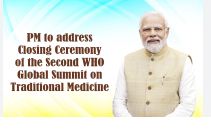 The Prime Minister will address the closing ceremony of the World Health Organization's second global summit on traditional medicine.